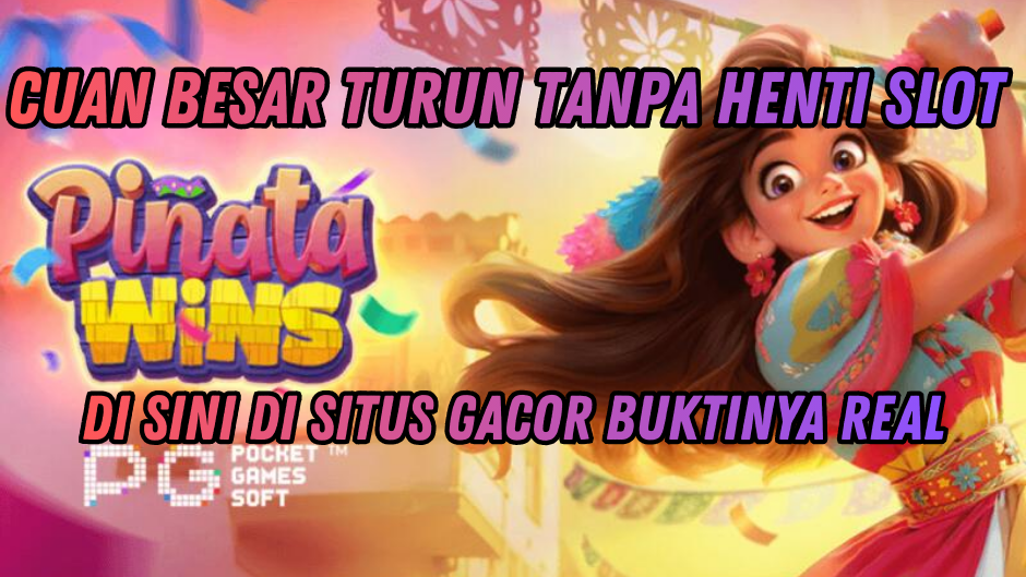 PROFIT KONSISTEN MAIN PINATA WINS TANPA RUNGKAT