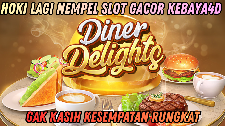 DINNER DELIGHTS PALING GACOR DAN HOKI DI TAHUN 2025
